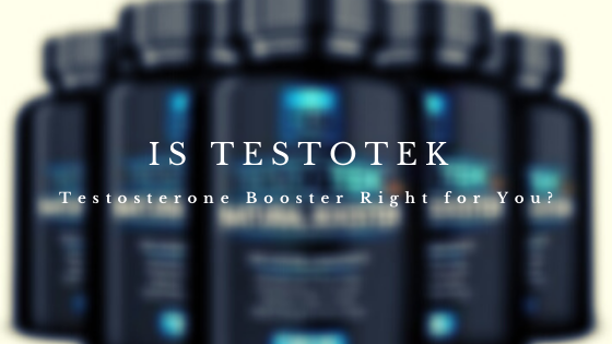 Is TestoTEK Testosterone Booster Right for You?